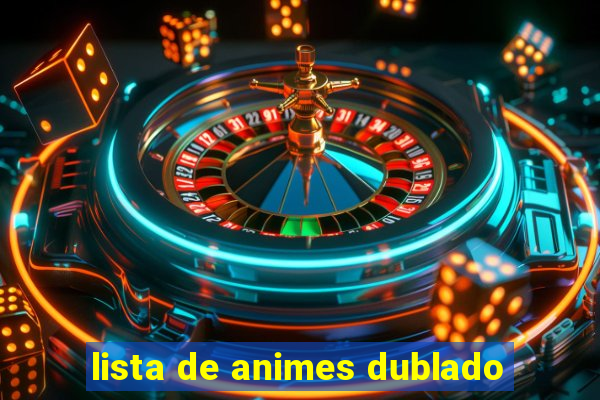 lista de animes dublado